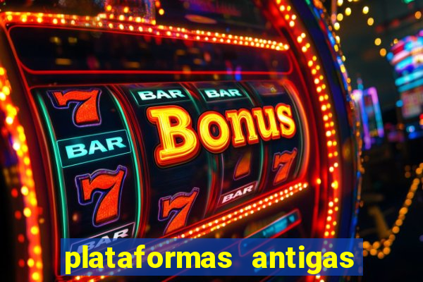 plataformas antigas de slots